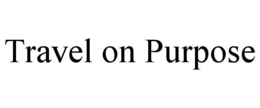 TRAVEL ON PURPOSE trademark