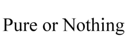 PURE OR NOTHING trademark