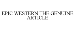 EPIC WESTERN THE GENUINE ARTICLE trademark