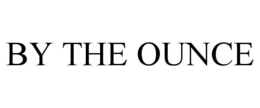 BY THE OUNCE trademark
