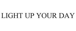 LIGHT UP YOUR DAY trademark