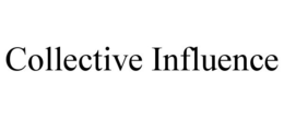 COLLECTIVE INFLUENCE trademark