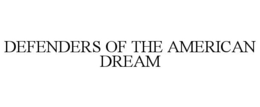 DEFENDERS OF THE AMERICAN DREAM trademark