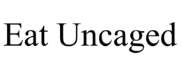 EAT UNCAGED trademark