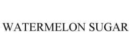 WATERMELON SUGAR trademark
