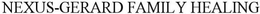 NEXUS-GERARD FAMILY HEALING trademark