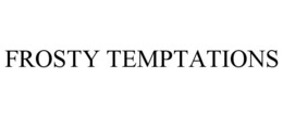 FROSTY TEMPTATIONS trademark