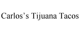 CARLOS'S TIJUANA TACOS trademark