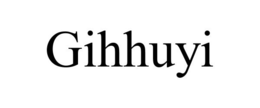 GIHHUYI trademark