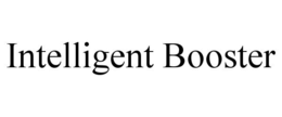 INTELLIGENT BOOSTER trademark