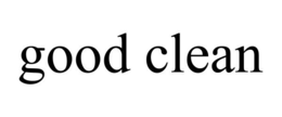 GOOD CLEAN trademark