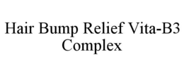 HAIR BUMP RELIEF VITA-B3 COMPLEX trademark