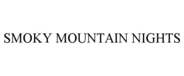 SMOKY MOUNTAIN NIGHTS trademark