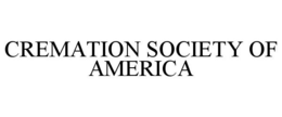 CREMATION SOCIETY OF AMERICA trademark