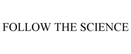 FOLLOW THE SCIENCE trademark