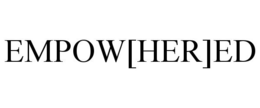EMPOW[HER]ED trademark