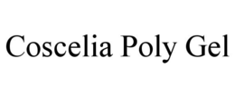 COSCELIA POLY GEL trademark