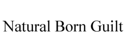 NATURAL BORN GUILT trademark