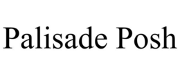 PALISADE POSH trademark