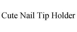CUTE NAIL TIP HOLDER trademark