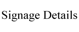 SIGNAGE DETAILS trademark