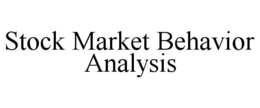 STOCK MARKET BEHAVIOR ANALYSIS trademark