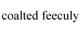 COALTED FEECULY trademark