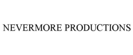 NEVERMORE PRODUCTIONS trademark