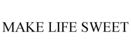 MAKE LIFE SWEET trademark
