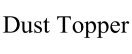 DUST TOPPER trademark