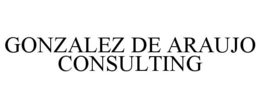 GONZALEZ DE ARAUJO CONSULTING trademark