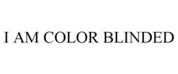 I AM COLOR BLINDED trademark