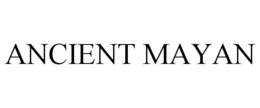ANCIENT MAYAN trademark