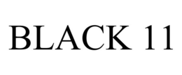 BLACK 11 trademark