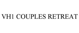 VH1 COUPLES RETREAT trademark
