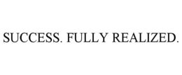 SUCCESS. FULLY REALIZED. trademark