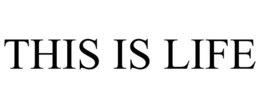 THIS IS LIFE trademark