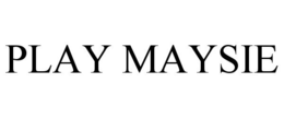 PLAY MAYSIE trademark
