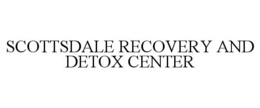 SCOTTSDALE RECOVERY AND DETOX CENTER trademark