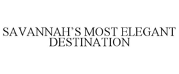 SAVANNAH'S MOST ELEGANT DESTINATION trademark