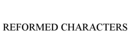 REFORMED CHARACTERS trademark