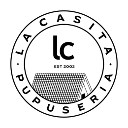 · LA CASITA · PUPUSERIA LC EST 2002 trademark