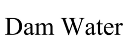 DAM WATER trademark