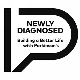 P NEWLY DIAGNOSED BUILDING A BETTER LIFE WITH PARKINSON'S trademark