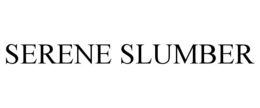 SERENE SLUMBER trademark