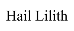 HAIL LILITH trademark