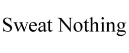 SWEAT NOTHING trademark