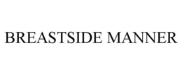 BREASTSIDE MANNER trademark