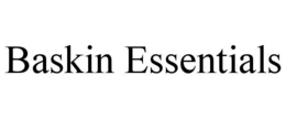 BASKIN ESSENTIALS trademark