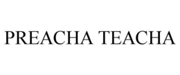 PREACHA TEACHA trademark